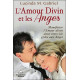 L'Amour Divin et les Anges - Manifester l'Amour divin dans votre...