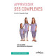 Apprivoisez ses complexes
