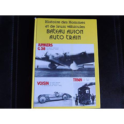 Histoire des hommes et de leurs véhicules bateau avion auto train