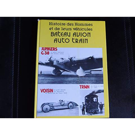 Histoire des hommes et de leurs véhicules bateau avion auto train