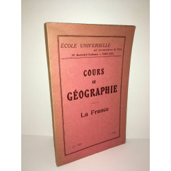 Ecole universelle par correspondance COURS DE GEOGRAPHIE LA FRANCE