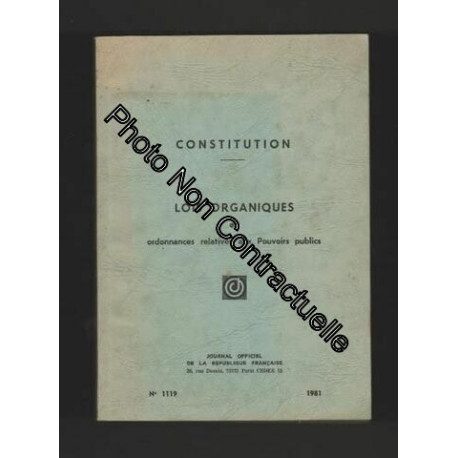 Constitution: lois organiques et ordonnances relatives aux...