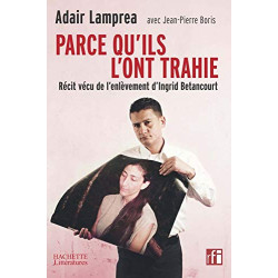 Parce qu'ils l'ont trahie : Récit vécu de l'enlèvement d'Ingrid...