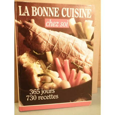 La Bonne Cuisine chez soi 365 jours 730 recettes