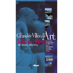 Les Grandes Villes d'art en Rhône-Alpes et leurs terroirs