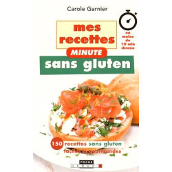 Mes recettes minute sans gluten : En moins de 10 min chrono 150...