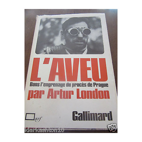 Arthur london L'aveu dans l'engrenage du procès de prague Gallimard