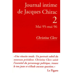 Journal intime de Jacques Chirac tome 2 : Mai 1995- Mai 1996