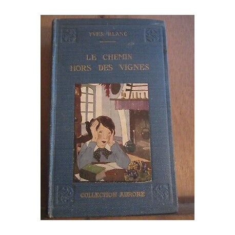 Yves blanc Le chemin hors des vignes Collection aurore librairie...