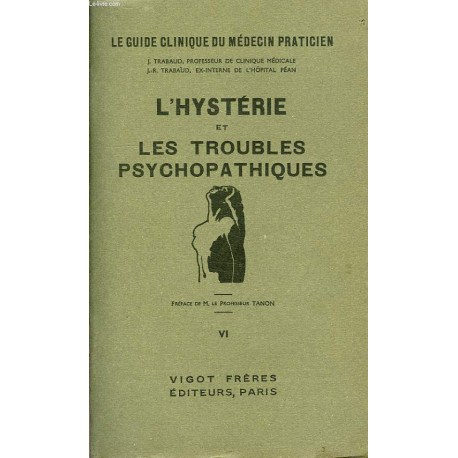 Le guide clinique du medecin praticien tome VI - l'hysterie et ls...