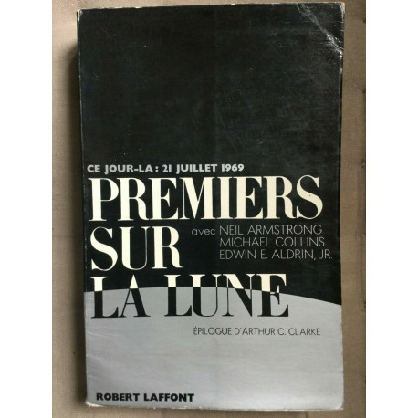 armstrong collins edwin aldrin Premiers sur la lune Robert laffont