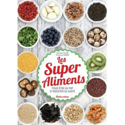 Les super aliments pour être au top et booster sa santé