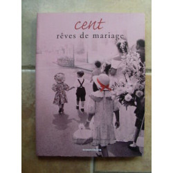 Cent rêves de mariage textes réunis par
