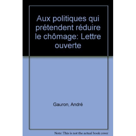 Aux politiques qui prétendent réduire le chômage : Lettre ouverte
