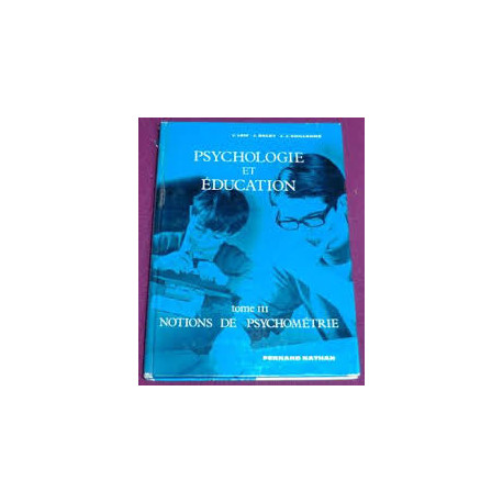 PSYCHOLOGIE ET EDUCATION TOME III NOTIONS DE PSYCHOMETRIE