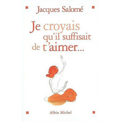 Je croyais qu'il suffisait de t'aimer : Nouvelles du coeur