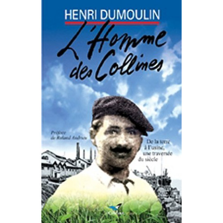 L'Homme des collines: De la terre à l'usine une traversée du siècle