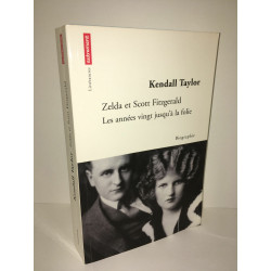 Kendall Taylor ZELDA ET les années vingt jusqu'à la folie