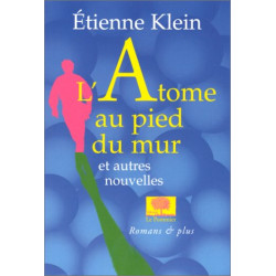 L'Atome au pied du mur et autres nouvelles