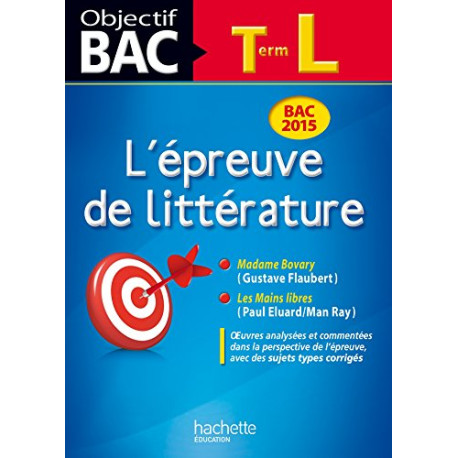 Objectif Bac - L'épreuve de Littérature Terminale L Bac 2015