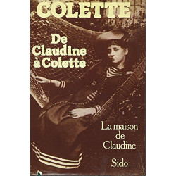 De Claudine à Colette : La Maison de Claudine - Sido