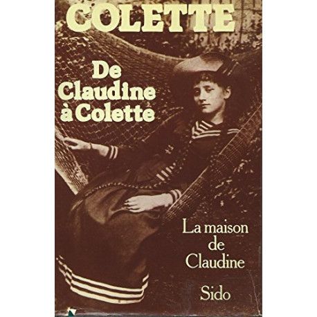 De Claudine à Colette : La Maison de Claudine - Sido