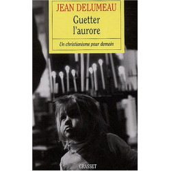 Guetter l'aurore : Un christianisme pour demain