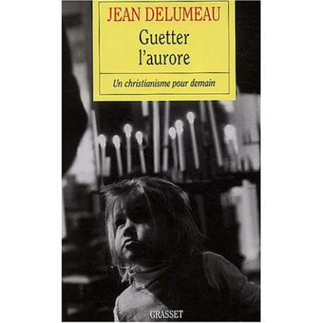 Guetter l'aurore : Un christianisme pour demain
