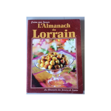 J'AIME MON TERROIR - L'ALMANACH DU LORRAIN
