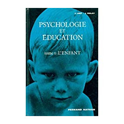 PSYCHOLOGIE ET EDUCATION - TOME I: L'ENFANT