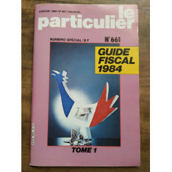 Le Particulier n661 et n662 Guide Fiscal 1984 Tome 1 et Tome 2...