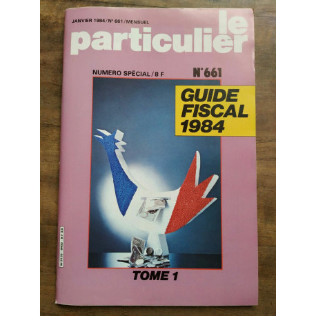 Le Particulier n661 et n662 Guide Fiscal 1984 Tome 1 et Tome 2...