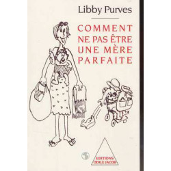Comment ne pas être une mère parfaite ou l'art de se débrouiller...