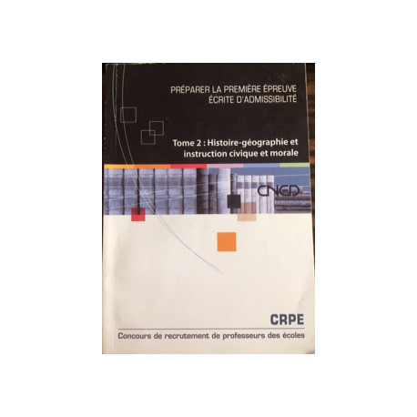 PREPARER LA PREMIERE EPREUVE ECRITE D'ADMISSIBILITE - TOME 2:...