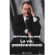 La vie passionnément