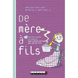 De mère à fils : 300 petites leçons de sagesse pour toutes les...