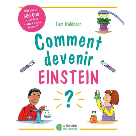 Comment devenir Einstein ?: 60 expériences pour apprendre la...