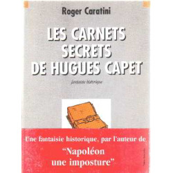 Les carnets secrets de Hugues Capet: Fantaisie historique