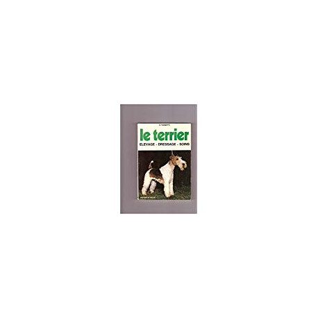 LE TERRIER - ELEVAGE - DRESSAGE - SOINS