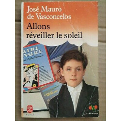 José Mauro de Vasconcelos Allons réveiller le soleil
