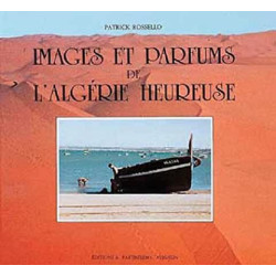 Images et parfums de l'Algérie heureuse