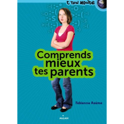 Comprends mieux tes parents