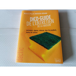 Dico-guide de l'entretien de la maison : Entretenir réparer...