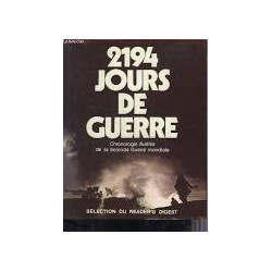 2194 JOURS DE GUERRE - CHRONOLOGIE ILLUSTREE DE LA SECONDE GUERRE...