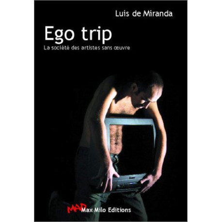 Ego Trip : La Société des artistes sans oeuvres