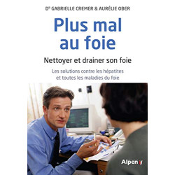Plus mal au foie. Nettoyer et drainer son foie