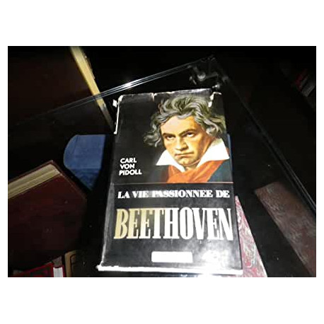 LA VIE PASSIONNEE DE BEETHOVEN
