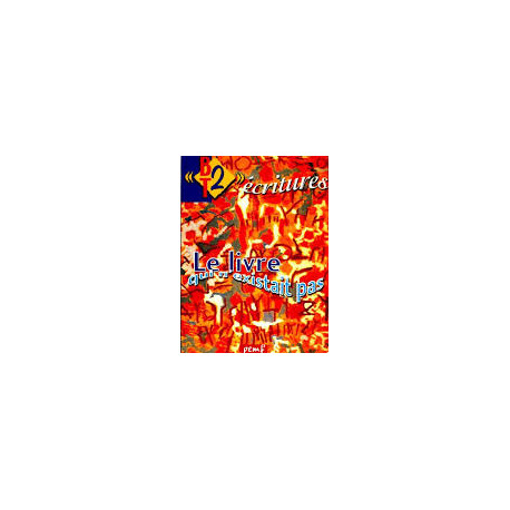 ECRITURES - LE LIVRE QUI N'EXISTAIT PAS