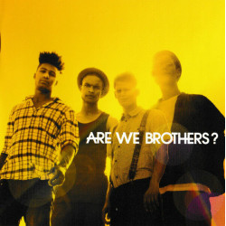 Are We Brothers