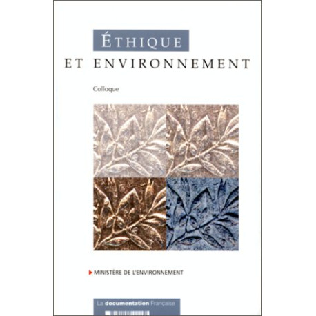ETHIQUE ET ENVIRONNEMENT. Actes du colloque du 13 décembre 1996 à...